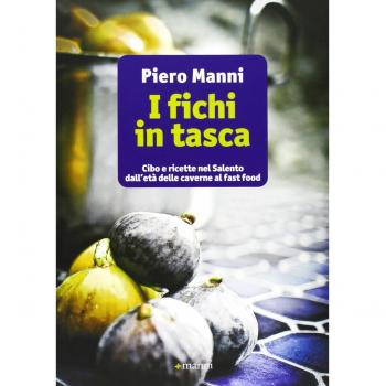 I fichi in tasca. Cibo e ricette nel Salento dall'età delle caverne al fast food