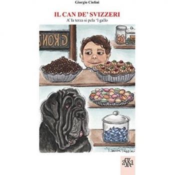 Il can de' svizzeri. A' la terza si pela 'l gallo