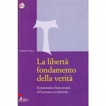 La libertà fondamento della verità. Ermeneutica francescana del pensare occidentale