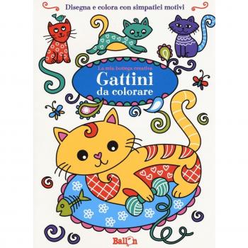 Gattini da colorare. La mia bottega creativa. Ediz. a colori