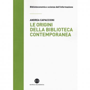 Le origini della biblioteca contemporanea. Un istituto in cerca di identità tra Vecchio e Nuovo Continente (secoli XVII-XIX)