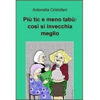 Più tic e meno tabù: così si invecchia meglio