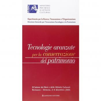 Tecnologie avanzate per la conservazione del patrimonio. 9° Salone dei beni e delle attività culturali Restaura (Venezia, 2-4 dicembre 2005)