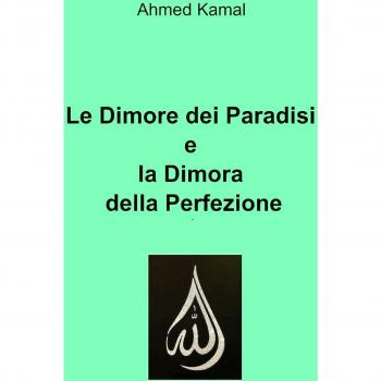 Le Dimore dei Paradisi e la Dimora della Perfezione
