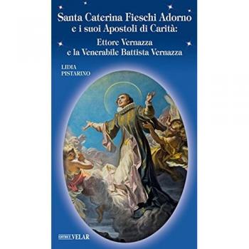 Santa Caterina Fieschi Adorno e i suoi apostoli di carità. Ettore Vernazza e la venerabile Battista Vernazza