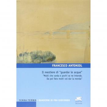 Il mestiere di «guardar le acque». «Molti che varda e pochi se ne intende. Da poi fato molti vol dar la menda»