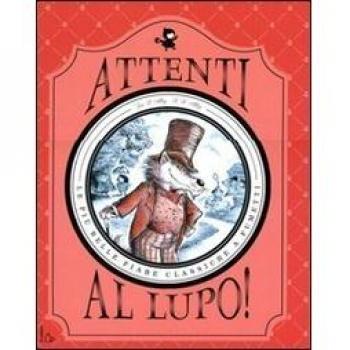 Attenti al lupo! Le più belle fiabe classiche a fumetti. Ediz. illustrata