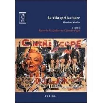 La vita spettacolare. Questioni di etica