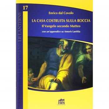 La casa costruita sulla roccia. Il Vangelo secondo Matteo con un'appendice su Amoris Laetitia