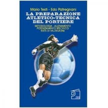 La preparazione atletico-tecnica del portiere. Con DVD