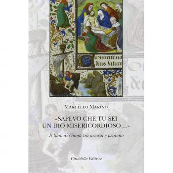 Â«Sapevo che tu sei un Dio misericordioso...Â». Il libro di Giona tra accusa e perdono