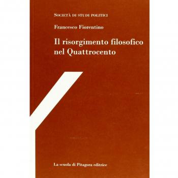 Il risorgimento filosofico nel Quattrocento. Con studi su Francesco Petrarca e Paolo Sarpi e con uno scritto di Michele Kerbaker