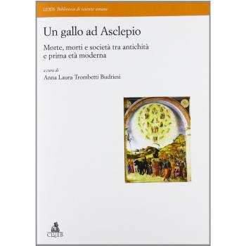 Un gallo ad Asclepio. Morte, morti e società tra antichità e prima età moderna