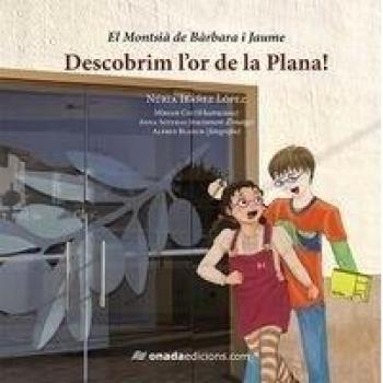 Descobrim l'or de la Plana! (El Montsià de Bàrbara i Jaume)
