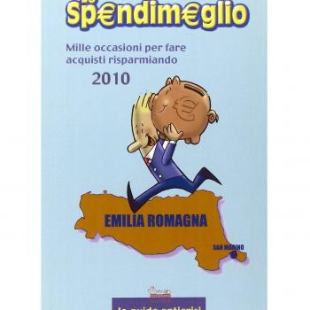 Lo spendimeglio. Mille occasioni per fare acquisti risparmiando. Emilia Romagna 2010