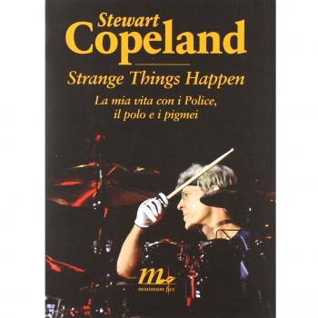 Strange things happen. La mia vita con i Police, il polo e i pigmei