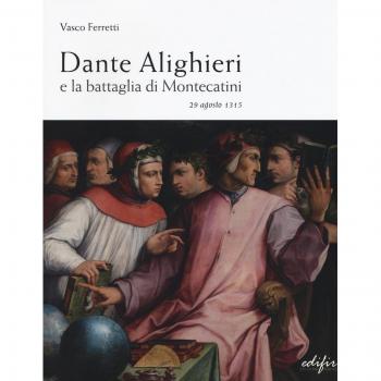 Dante Alighieri e la battaglia di Montecatini. 29 agosto 1315
