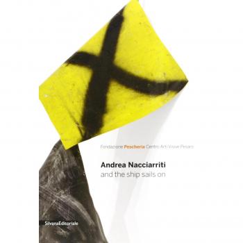 Andrea Nacciarriti and the ship sails on. Catalogo della mostra