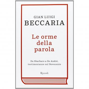 Le orme della parola. Da Sbarbaro a De André, testimonianze sul Novecento