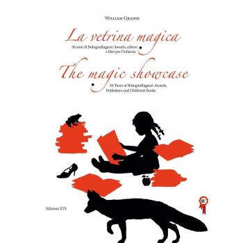 La vetrina magica. 50 anni di Bologna Ragazzi Awards, editori e libri per l'infanzia. Ediz. italiana e inglese