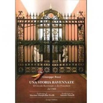 Una storia ravennate. Il Circolo Ravennate e dei Forestieri dal 1860