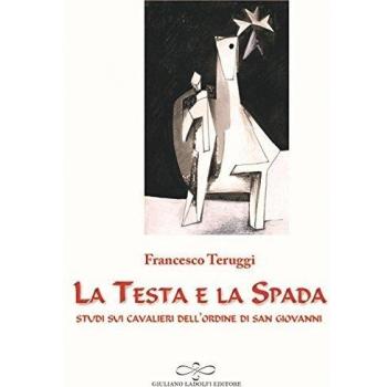 La testa e la spada. Studi sui Cavalieri dell'Ordine di San Giovanni