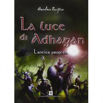 L'antica profezia. La luce di Adhagan