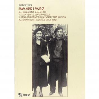 Anarchismo e politica. Nel problemismo e nella critica all'anarchismo del ventesimo secolo, il «programma minimo» dei libertari del terzo millennio...
