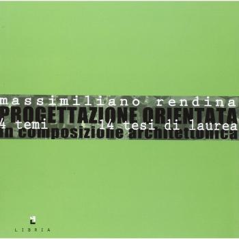 Progettazione orientata. 14 temi 14 tesi di laurea in composizione architettonica