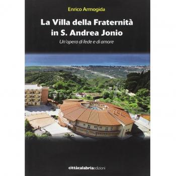 La villa della Fraternità in S. Andrea Jonio. Un'opera di fede e di amore