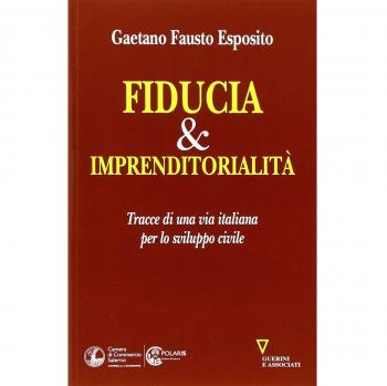 Fiducia & imprenditorialità. Tracce di una via italiana per lo sviluppo civile
