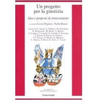 Un progetto per la giustizia. Idee e proposte di rinnovamento