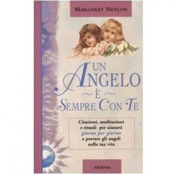 ANGELO E' SEMPRE CON TE. CITAZIONI, MEDITAZIONI E RITUALI PER AIUTARTI NEYLON MA