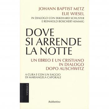 Dove si arrende la notte. Un ebreo e un cristiano in dialogo dopo Auschwitz