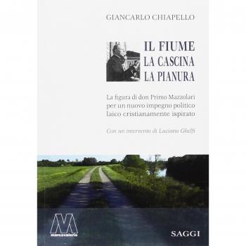 Il fiume, la cascina, la pianura. La figura di don Primo Mazzolari per un nuovo impegno politico laico cristianamente ispirato