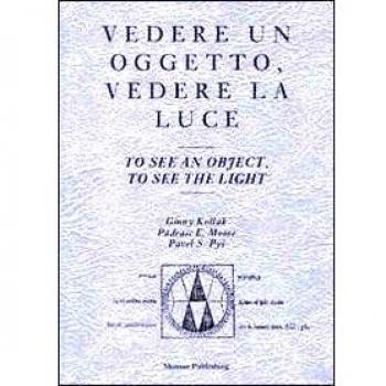 Vedere un oggetto, vedere la luce. Ediz. italiana e inglese