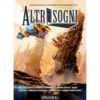 Altrisogni. Antologia di narrativa fantastica (Vol. 1)