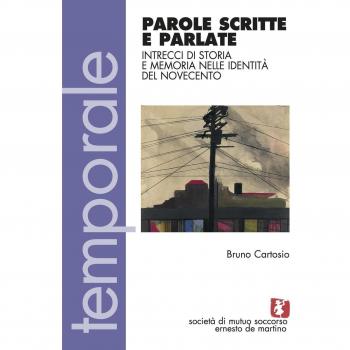 Parole scritte e parlate. Intrecci di storia e memoria nelle identità del Novecento