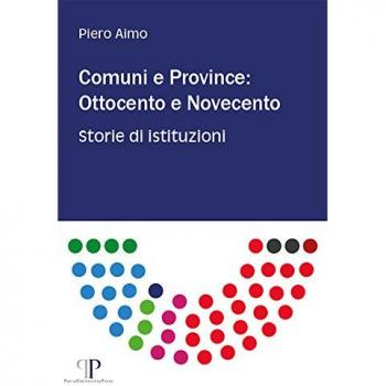 Comuni e province: Ottocento e Novecento. Storie di istituzioni