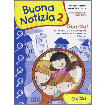 Buona notizia. Guarda! Itinerario catecumenale per bambini e famiglie. 1ª tappa. Guida (Vol. 2)