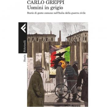 Uomini in grigio. Storie di gente comune nell'Italia della guerra civile