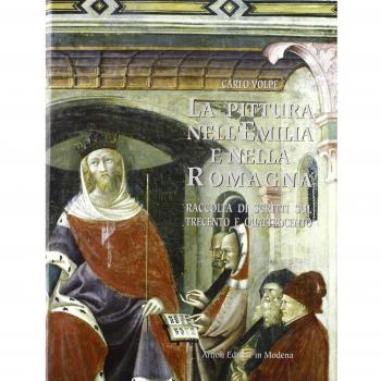 La pittura nell'Emilia e nella Romagna. Raccolta di scritti sul Trecento e Quattrocento