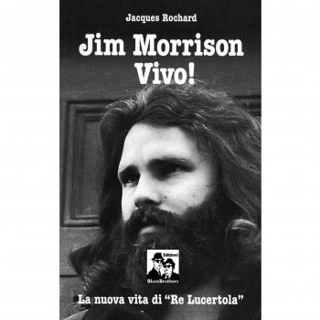 Jim Morrison vivo! La nuova vita di «Re Lucertola»