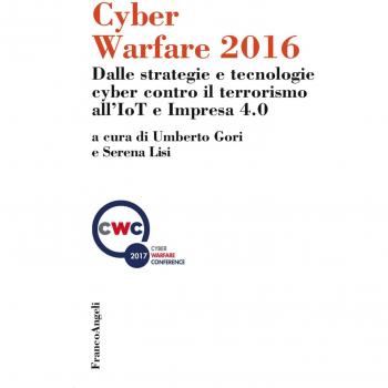Cyber warfare 2016. Dalle strategie e tecnologie cyber contro il terrorismo all'IoT e Impresa 4.0