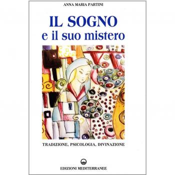 Il sogno e il suo mistero. Tradizione, psicologia, divinazione