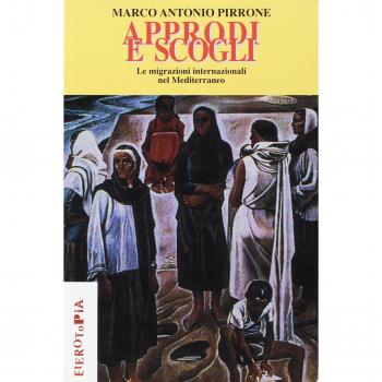 Approdi e scogli. Le migrazioni internazionali nel Mediterraneo