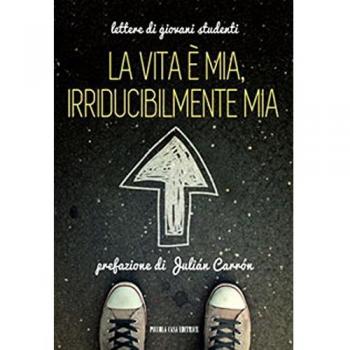 La vita è mia, irriducibilmente mia. Lettere di giovani studenti