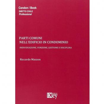 Parti comuni nell'edificio in condominio. Individuazione, funzione, gestione e disciplina
