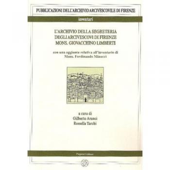 L' archivio della segreteria degli arcivescovi di Firenze. Vol. 2...