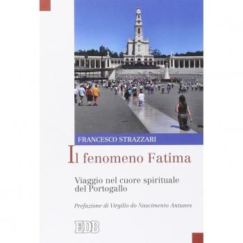 Il fenomeno Fatima. Viaggio nel cuore spirituale del Portogallo